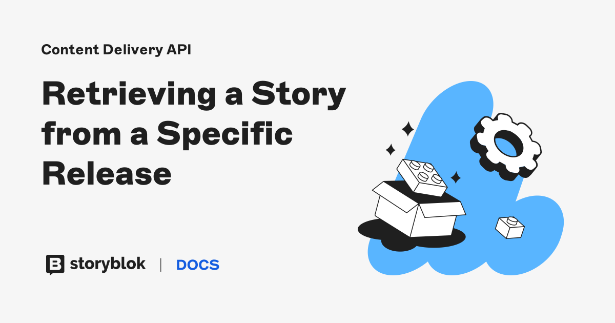 Retrieving a Story from a Specific Release | Storyblok Documentation