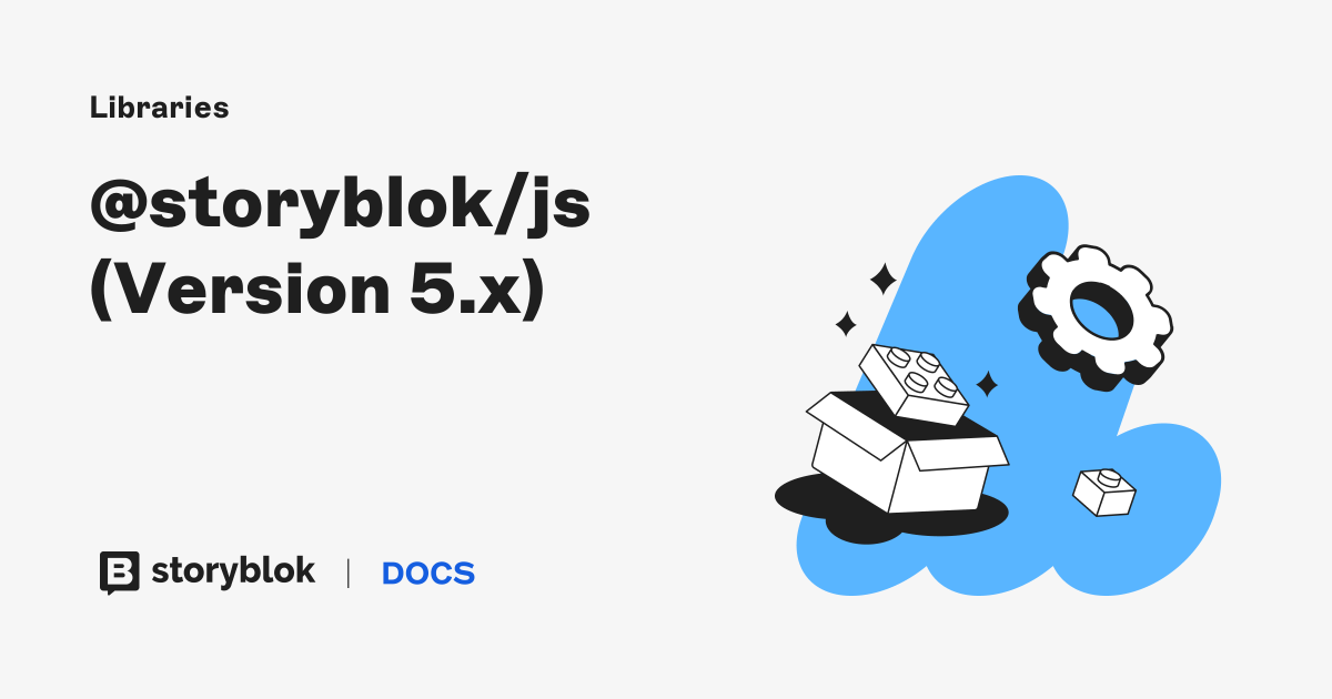 @storyblok/js (Version 5.x) | Storyblok Documentation