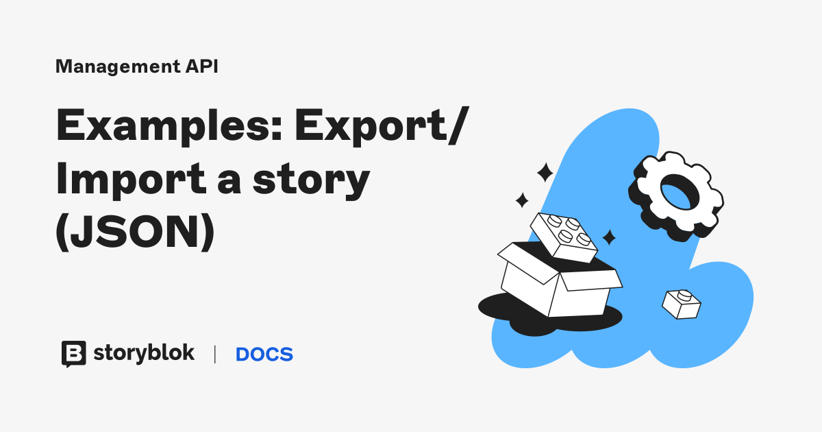 Examples: Export/Import a story (JSON) | Storyblok Documentation