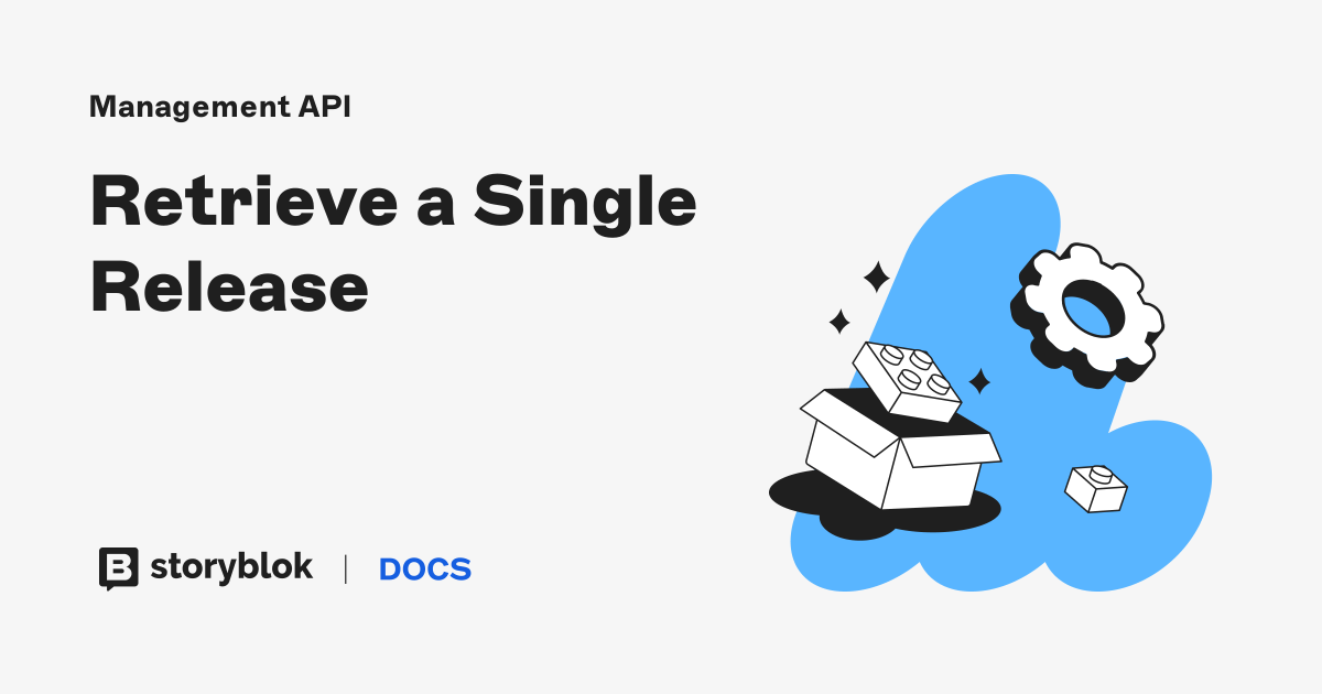 Retrieve a Single Release | Storyblok Documentation