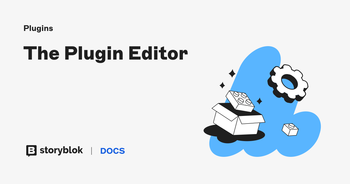 The Plugin Editor | Storyblok Documentation